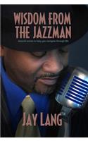 Wisdom from the Jazzman: Smooth Words to Help You Navigate Through Life