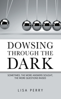 Dowsing through the Dark