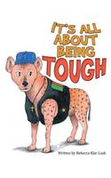 It's All About Being Tough