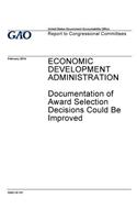 Economic Develoment Administration, documentation of award selection decisions could be improved: report to congressional committees.