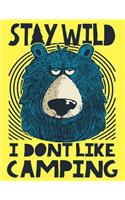 Stay Wild I Don't Like Camping