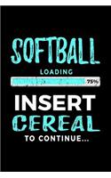 Softball Loading 75% Insert Cereal to Continue