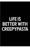 Life Is Better with Creepypasta: Blank Lined Journal