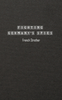 Fighting Germany's Spies