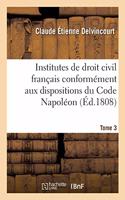 Institutes de Droit Civil Français, Conformément Aux Dispositions Du Code Napoléon