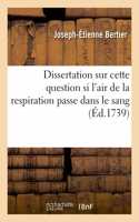 Dissertation Sur Cette Question Si l'Air de la Respiration Passe Dans Le Sang