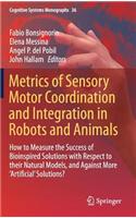 Metrics of Sensory Motor Coordination and Integration in Robots and Animals