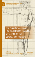 Quantification of Life and Health from the Sixteenth to the Nineteenth Century