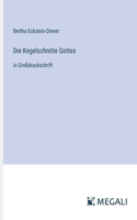 Die Kegelschnitte Gottes: in Großdruckschrift