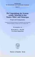 Die Umgestaltung Der Systeme Sozialer Sicherheit in Den Staaten Mittel- Und Osteuropas. Fragen Und Losungsansatze