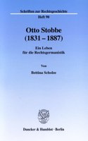 Otto Stobbe (1831-1887): Ein Leben Fur Die Rechtsgermanistik