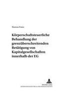 Koerperschaftsteuerliche Behandlung Der Grenzueberschreitenden Betaetigung Von Kapitalgesellschaften Innerhalb Der Eg