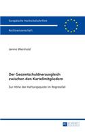 Der Gesamtschuldnerausgleich Zwischen Den Kartellmitgliedern: Zur Hoehe Der Haftungsquote Im Regressfall