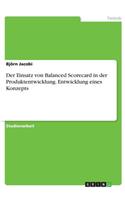 Einsatz von Balanced Scorecard in der Produktentwicklung. Entwicklung eines Konzepts