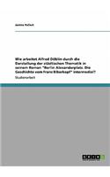 Wie arbeitet Alfred Döblin durch die Darstellung der städtischen Thematik in seinem Roman Berlin Alexanderplatz. Die Geschichte vom Franz Biberkopf intermedial?