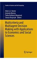 Multicriteria and Multiagent Decision Making with Applications to Economics and Social Sciences