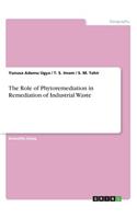 The Role of Phytoremediation in Remediation of Industrial Waste