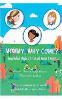 Mommy, Why Come?