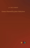 Greece Painted by John Fulleylove