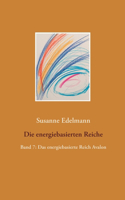 energiebasierten Reiche: Band 7: Das energiebasierte Reich Avalon