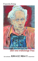 Feinsinnige Psychologate über eine trübsinnige Dame