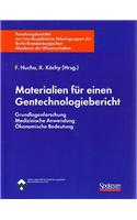 Materialien Fa1/4r Einen Gentechnologiebericht: Grundlagenforschung-Medizinische Anwendung-A-Konomische Betreuung