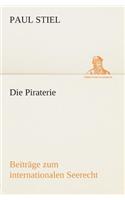 Die Piraterie Beiträge zum internationalen Seerecht