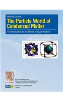The Particle World of Condensed Matter