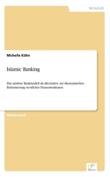 Islamic Banking: Das zinslose Bankmodell als Alternative zur ökonomischen Reformierung westlicher Finanzstrukturen