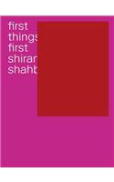 Shahbazi Shirana: First Things First