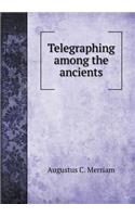 Telegraphing among the ancients