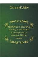 Publisher's accounts including a consideration of copyright and the valuation of literary property