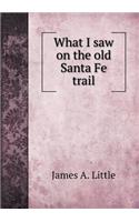 What I Saw on the Old Santa Fe Trail