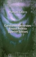 Cuestiones Electorales: Ensayo Politico (Spanish Edition)