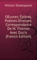 OEuvres: Epitres. Poesies Diverses. Correspondance De M. Thomas Avec Ducis (French Edition)