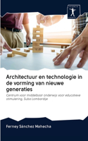 Architectuur en technologie in de vorming van nieuwe generaties