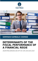 Determinants of the Fiscal Performance of a Financial Regie