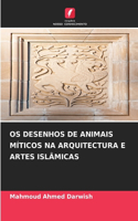 OS Desenhos de Animais Míticos Na Arquitectura E Artes Islâmicas