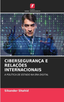 Cibersegurança E Relações Internacionais