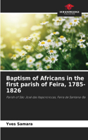 Baptism of Africans in the first parish of Feira, 1785-1826