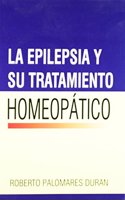 La Epilepsia Y Su Tratamiento Homeopatico (Old Edition)