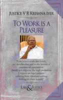 Justice V R Krishna Iyer - To Work is a Pleasure