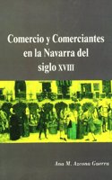 Comercio y comerciantes en la Navarra del siglo XVIII (Serie Historia) (Spanish Edition)