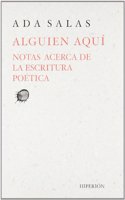 Alguien aqui : notas acerca de la escritura poetica