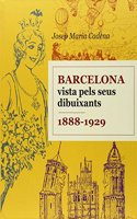 BARCELONA VISTA PELS SEUS DIBUIXANTS 1888-1929 (Catalan Edition)