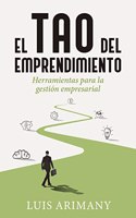 El tao del emprendimiento: Herramientas para la gestion empresarial (Gestion 2000)