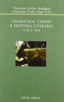 Gramatica, Canon E Historia Literaria: Estudios de Filologia Espanola Entre 1750 y 1850