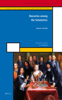 Descartes Among the Scholastics: Scientific and Learned Cultures and Their Institutions 1