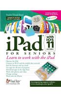 iPad with IOS 11 and Higher for Seniors: Learn to Work with the iPad