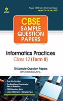 Arihant Cbse Term 2 Informatics Practices Class 12 Sample Question Papers (as Per Cbse Term 2 Sample Paper Issued on 14 Jan 2022)